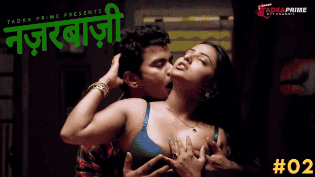 Nazarbaji โ S01E02 โ 2024 โ Hindi Hot Web Series โ Tadkaprime