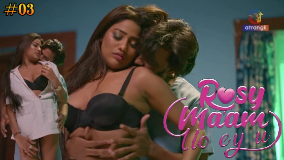Rosy Maam I Love You Part 1 โ S01E03 โ 2024 โ Hindi Hot Web Series โ Atrangii