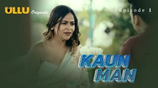 Kaun Man Part 1 โ S01E01 โ 2024 โ Hindi Hot Web Series Ullu