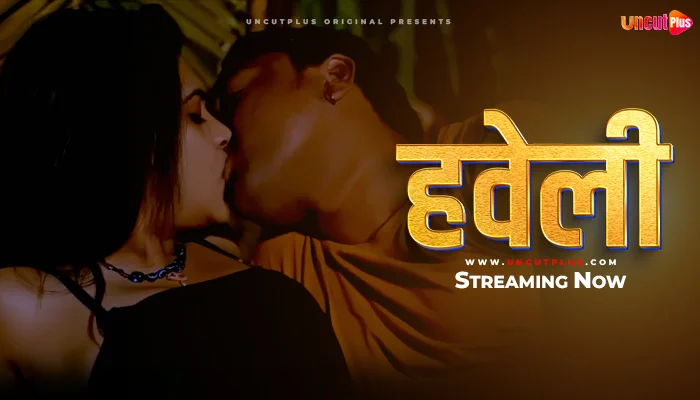 Haveli โ S01E01 โ 2024 โ Hindi Uncut Web Series โ UncutPlus