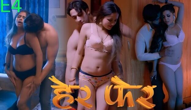Her Fer E04 2025 Hindi Hot Web Series โ Look